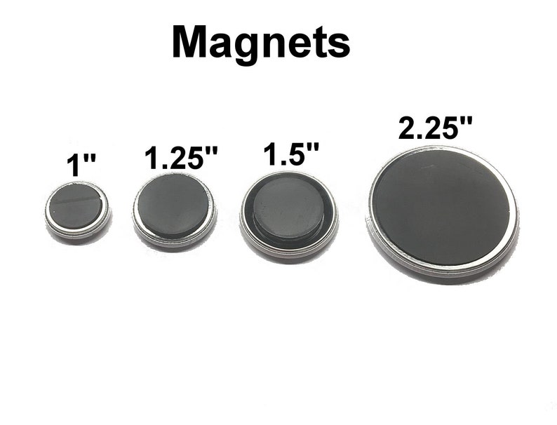 May include: Four round magnets in different sizes: 1 inch, 1.25 inches, 1.5 inches, and 2.25 inches. The magnets are silver with a black center.