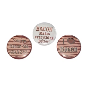 Bacon, 1&quot;, 1.25&quot;, 1.5&quot; Button, Bacon Theme, Bacon Decor, Bacon Party Favor, I Love Bacon, Bacon Crazy, Party Favor, Flatback, Pinback, FD005