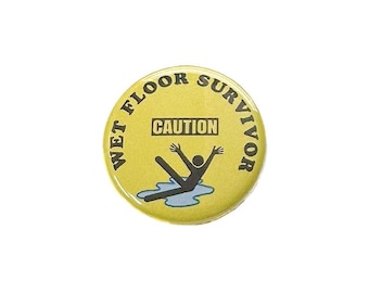 Wet Floor Magnet, 1", 1.25", 1.5", 2.25", Button Magnet, Humor Magnet, Quotes, Slip, Fall, Funny Quotes, Humor Theme, Humor Decor, Q036