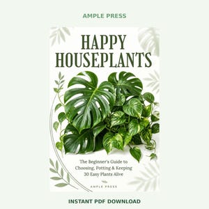 Beginner Houseplant Care Guide | 30 Easy Plants, Potting & Watering Tips (PDF Download)
