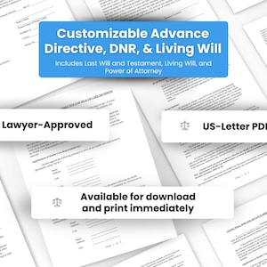 May include: A document titled "Customizable Advance Directive, DNR, & Living Will" with the text "Lawyer-Approved" and "US-Letter PDF" in blue boxes. The document includes a last will and testament, living will, and power of attorney. The document is available for download and print immediately.