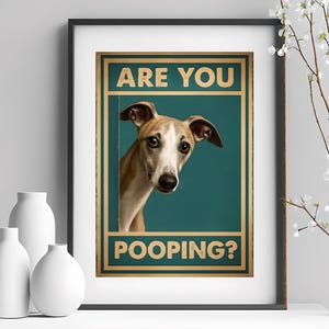 Are You Pooping? Funny Bathroom Wall Art – Whippet A4 Print – Dog Lover Décor
