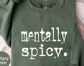 Sweat-shirt mentalement épicé, pull de citation de dictons drôles, chemise de typographie mentalement épicée, chemise de santé mentale, sweat-shirt à la mode pour des femmes