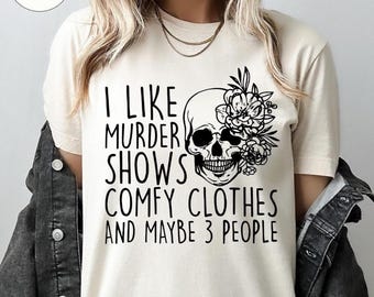 I Like Murder Shows Comfy Clothes And Maybe Like 3 People,True Crime Shirt,Crime Show Shirt,Halloween Shirt,True Crime Shirt,Scream Shirt