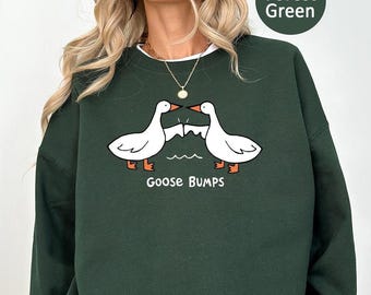 Goose Bump Sweatshirt,Silly Goose Sweatshirt,Funny Goose Shirt,Goose Lover Shirt,Goose Couple Shirt,Funny Best Friend Shirt,Sarcastic  Shirt