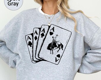 Ace Card Cowboy Sweatshihrt,Playing Card Sweatshirt,Poker Card Games Sweatshirt,Country Girl shirt,Western Sweatshirt,Country Sweatshirt