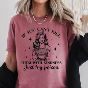 If You Cant Kill Them With Kindness Just Try Poison Shirt,Funny Housewife Sarcastic Shirt,Mom Bakery Shirt,Kitchen Shirt,Funny Mom Gift