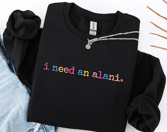 I Need An Alani Sweatshirt,Summer Vibes Sweatshirt,Summer Drink Shirt,Trendy Summer Shirt,Beach Vibes Shirt,Beach Life Shirt,Trendy Gift