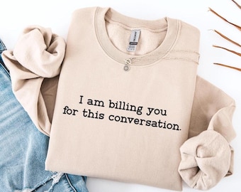 I'm Billing You Sweatshirt,Lawyer Sweatshirt,Lawyer Gift,Law School Student Sweatshirt,Lawyer Shirt,Funny Law Student Shirt,Unisex funny tee