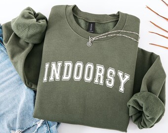 Indoorsy Sweatshirt,Indoorsy Shirt,Indoorsy Cute Gifts for Introverts,Homebody Sweatshirt,Ew People,It's too people outside,Indoorsy