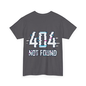 404 Not Found Graphic Tee, Unisex Cotton T-Shirt, Casual Style, Gift for Tech Lovers, Cyberpunk Fashion, Unique Graphic Shirt