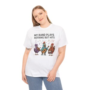 My Band Plays Nothing But Hits Tee:Chicken Music Lover Shirt