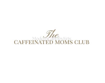 The Cafeinated Moms Club