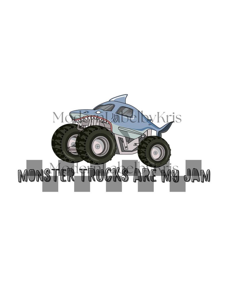 May include: A light blue monster truck with a shark-themed design, featuring large black tires and the text "MONSTER TRUCKS ARE MY JAM" in black. The truck has a shark fin and open mouth design.