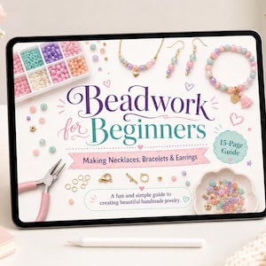 May include: A digital tablet displaying a guide titled Beadwork for Beginners: Making Necklaces, Bracelets & Earrings. The screen shows colourful beads, jewellery pieces, pliers, and a 15-page guide badge. The text includes a fun and simple guide to creating beautiful handmade jewellery.