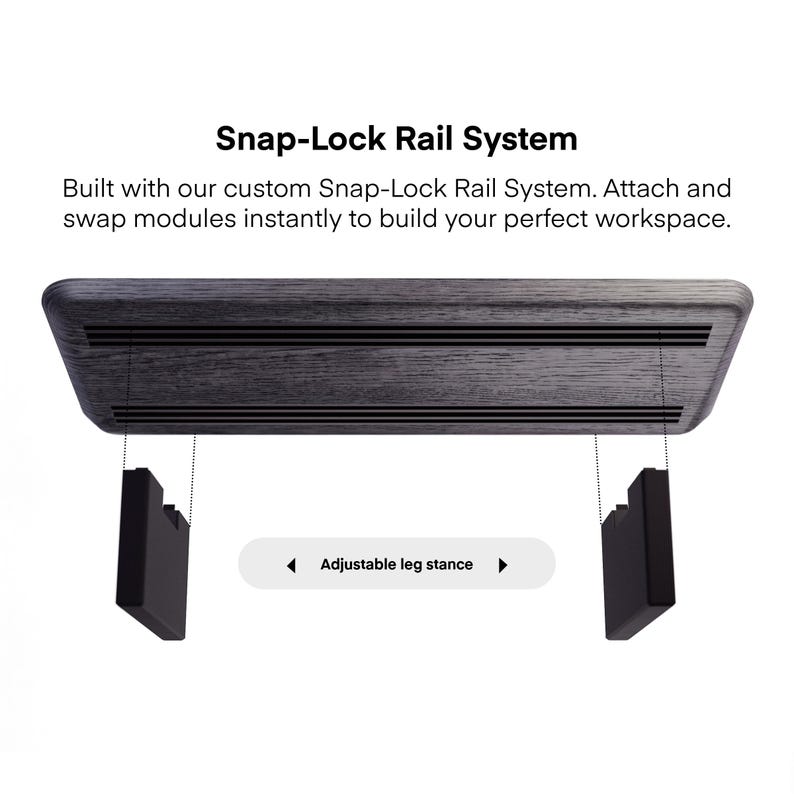 May include: A gray wooden Snap-Lock Rail System with black accents. The text "Snap-Lock Rail System" is at the top. The text "Adjustable leg stance" is in the center. The system is designed for a workspace.