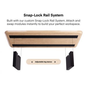 May include: A light wood-toned rectangular desk component with black accents and the text "Snap-Lock Rail System". Two black brackets hang below. The text "Adjustable leg stance" is also present.