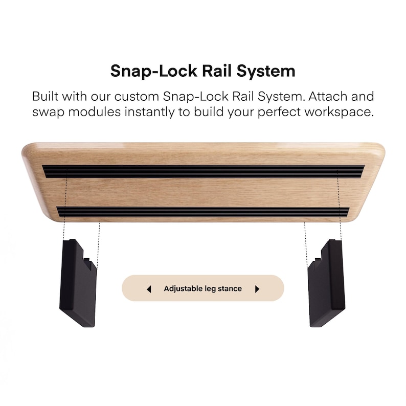 May include: A light wood-toned rectangular desk component with black accents and the text "Snap-Lock Rail System". Two black brackets hang below. The text "Adjustable leg stance" is also present.