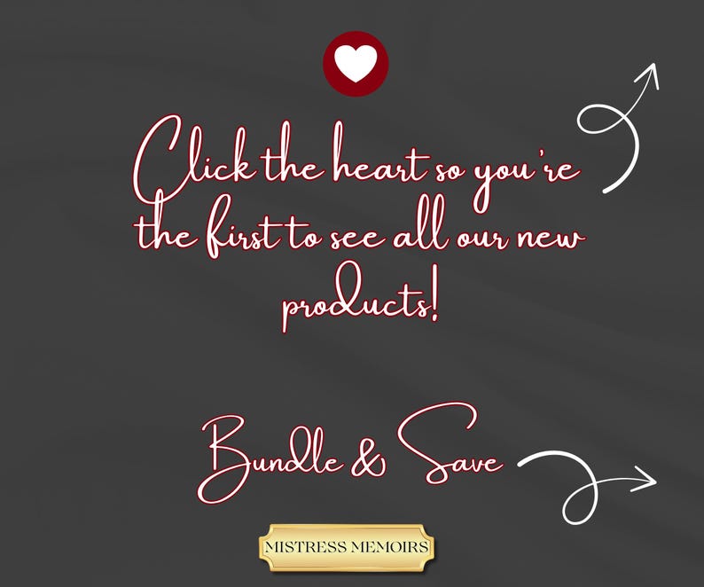 May include: Dark gray background with white and red text that says "Click the heart so you're the first to see all our new products!" and "Bundle & Save." A gold banner reads "Mistress Memoirs."