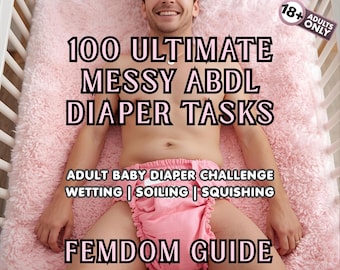 100 ABDL Diaper Tasks | Femdom Diaper Punishments | Adult Baby Diaper Humiliation Challenge