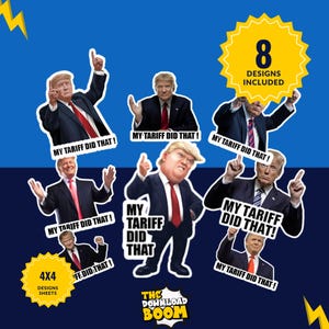 My Tariff Did That Donald Trump Meme Sticker Outdoor Waterproof Sticker Pack 4 in x 4 in - 100 Die Cut Decals Political Humor | 8 design