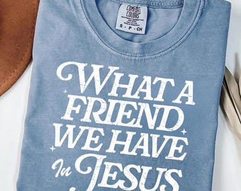 Comfort Colors Christian T-Shirt: What a Friend We Have in Jesus, Retro Faith Tee