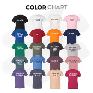 May include: A color chart displays various t-shirt colors, including black, white, natural, pink, royal blue, red, orange, navy, kelly green, military green, heather dark grey, heather athletic grey, heather deep teal, heather columbia blue, maroon, heather mauve, heather purple, heather navy, heather peach, and heather raspberry.