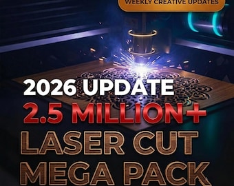 May include: A laser cutting machine engraving a wooden surface with sparks flying, featuring the text 2026 UPDATE 2.5 MILLION+ LASER CUT MEGA PACK SVG - DXF - PNG - PDF - AI CDR - EPS and a button labeled WEEKLY CREATIVE UPDATES.
