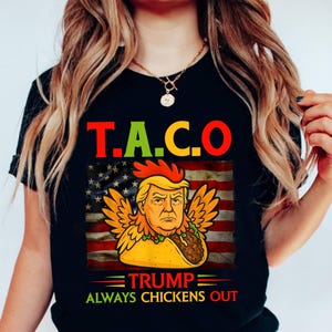 TACO Trump T-Shirt, Funny Anti Trump Taco Shirt, Trump Always Chickens Out Tee, TACO Trade War Resist Tee, Protest Shirt, Anti MAGA Shirt