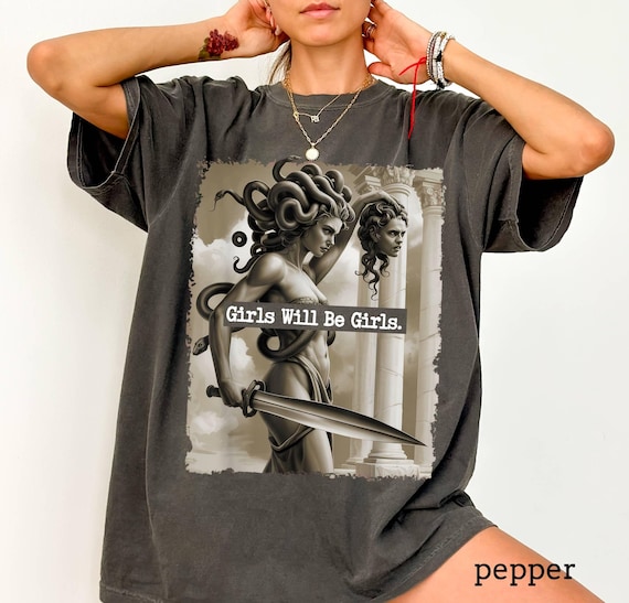 Comfort Colors Girls Will Be Girls Shirt, Medusa with the Head of Perseus Tee, Feminist Shirt, Women's Empowerment Shirt, Feminism Shirt