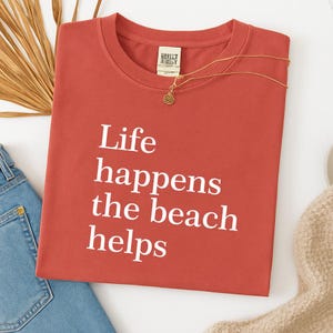 Life Happens The Beach Helps Shirt, Beach Therapy Shirt, Comfort Colors Summer Tee, Ocean Vibes Shirt, Women&#39;s Vacation Shirt, Coastal Shirt
