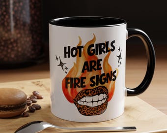 Hot Girls Fire Signs Mug | Sassy Astrology Coffee Cup | Leo Aries Sagittarius Gift