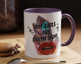 Hot Girls Are Earth Signs – Crystal Mug | Zodiac Astrology Gift Cup for Her