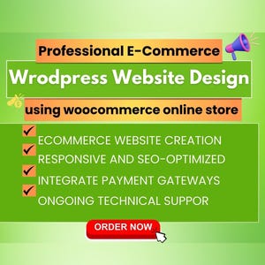 May include: A green and yellow graphic with a megaphone and a checkmark list of services for professional e-commerce WordPress website design using WooCommerce online store. The services include: Ecommerce website creation, responsive and SEO-optimized, integrate payment gateways, and ongoing technical support. The graphic also includes the text "Order Now".
