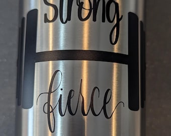 20oz Insulated Stainless Steel Tumbler: Strong Fierce Decal