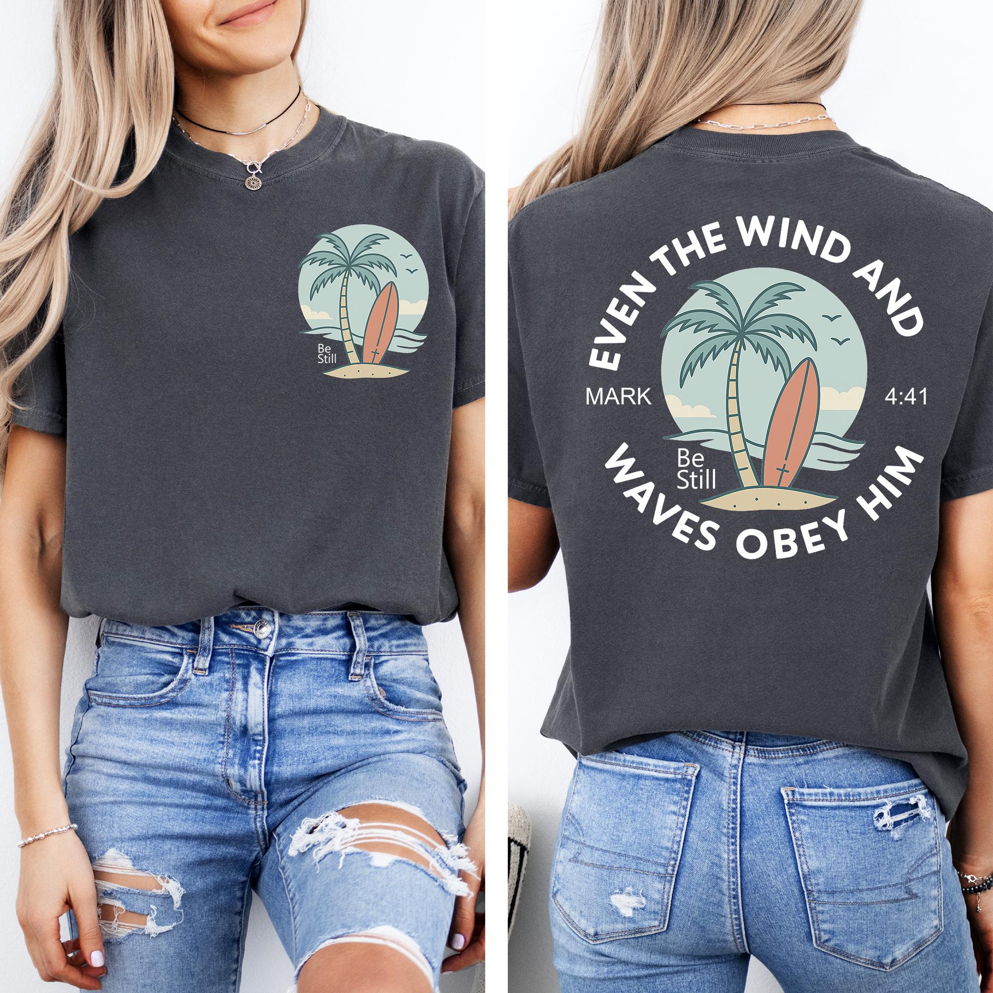 Zelfs de wind en de golven gehoorzamen hem shirt, shirt christelijk bijbelvers, troostkleuren geloof shirt, doopcadeau, religieus christelijk shirt