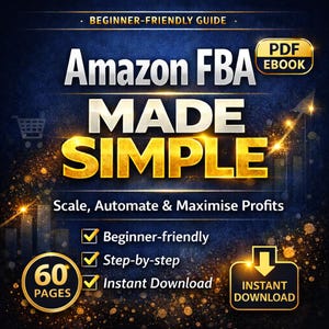 May include: A digital PDF ebook titled "Amazon FBA Made Simple" with gold lettering on a dark blue background. The cover highlights beginner-friendly, step-by-step instructions, and instant download. Includes a graphic of a shopping cart and an arrow pointing upwards.