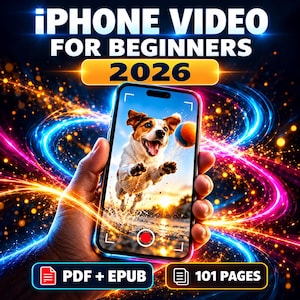 May include: A digital guide titled IPHONE VIDEO FOR BEGINNERS 2026 featuring a smartphone screen displaying a jumping dog. The guide includes 101 pages and is available in PDF and EPUB formats, set against a background of glowing light streaks.