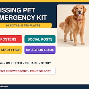 May include: A Missing Pet Emergency Kit digital template set featuring a golden retriever image. Text includes Missing Pet Emergency Kit, 56 Editable Templates, Posters, Social Posts, Search Logs, UK Action Guide, A4 + US Letter + Square + Story.
