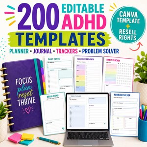 May include: A collection of 200 editable ADHD templates including a purple planner with the text Focus Plan Reset Thrive, various printable pages like Daily Focus, Task Breakdown, Habit Tracker, Brain Dump, and Problem Solver, and a laptop.