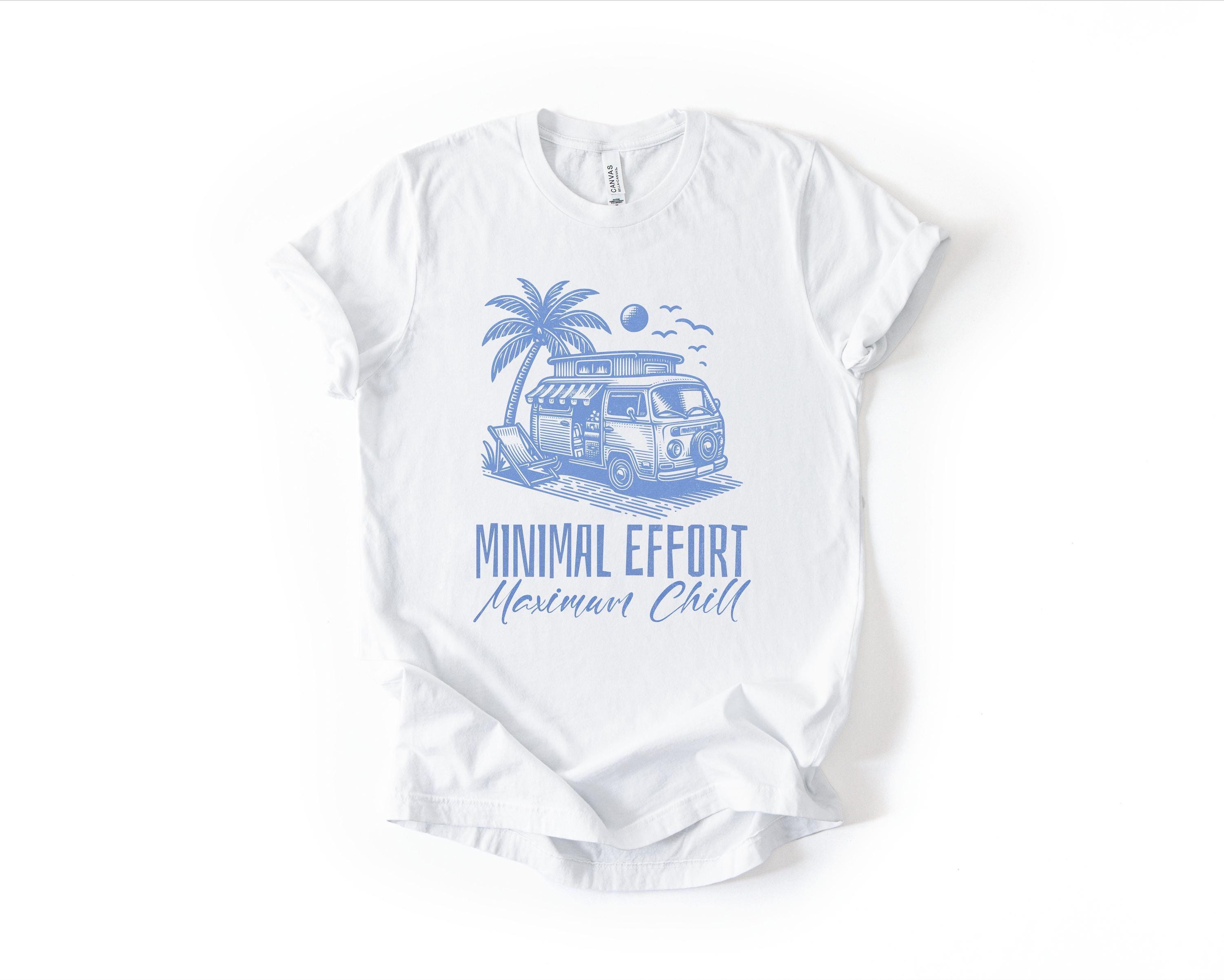 Minimal Effort Maximum Chill Shirt, Retro Van Life Summer Tee, Relaxed Beach Vibes Graphic Shirt for Campers, Travelers & Free Spirits, Cool