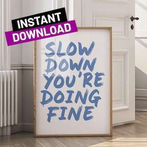 Slow Down You’re Doing Fine Blue Wall Art, Blue Quote Poster, Affirmation Printable, Uplifting Dorm Room Decor, Digital Download