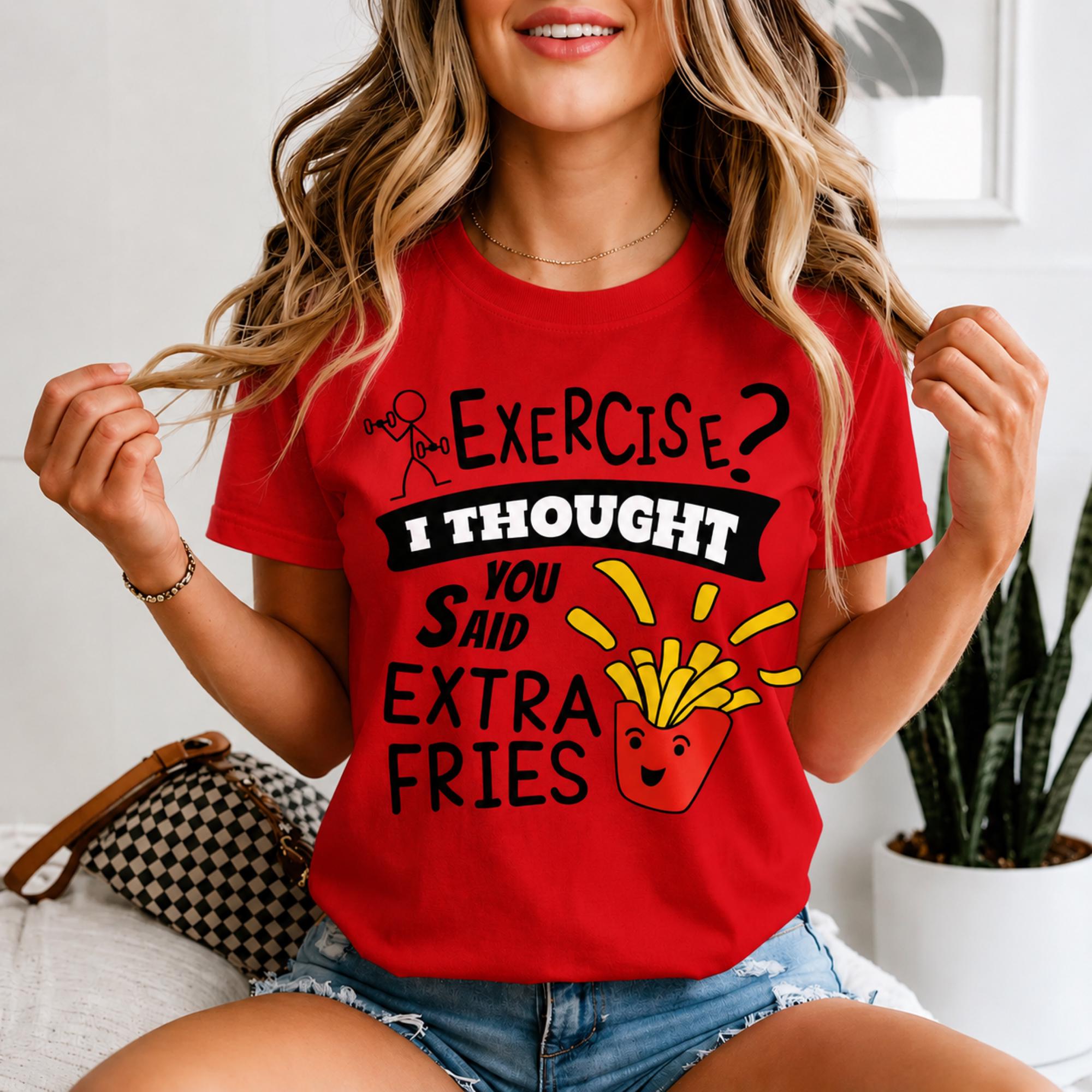 Extra R Funny Funny Food Shirt, Exercise I Thought You Said Extra Fries Shirt, Funny ...