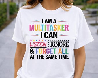 Funny Multitasker Shirt, I Am A Multitasker Tee, Funny Mom Shirt, Sarcastic Shirt, Humor Graphic Tee, Busy Mom Shirt, Funny Gift for Her