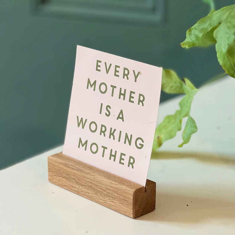 every mother is a working mother motivational mini print card