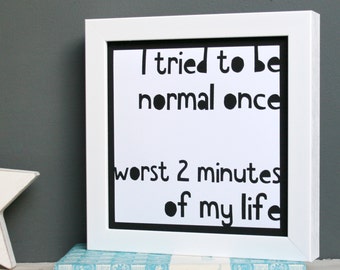 Enmarcado 'I Tried To Be Normal Once' Impresión mono tipográfica - impresión de citas - arte de la palabra divertida - arte de la pared de la galería