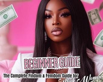 Melanin Mean Girls: Black Domme Findom + Femdom Guide for Financial Domination Beginners