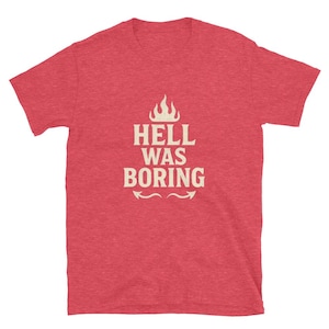 Hell was Boring T-Shirt