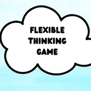 May include: A white cloud-shaped graphic with a thick black outline, set against a light blue gradient background. The text "FLEXIBLE THINKING GAME" is centered within the cloud in bold, black letters.