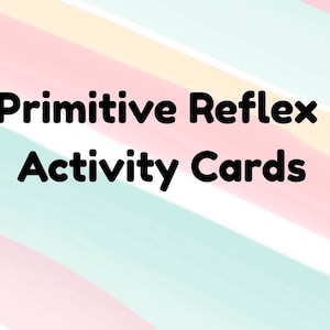 Op de afbeelding: De afbeelding toont de tekst "Primitive Reflex Activity Cards" in vette zwarte letters. De achtergrond heeft een aquarelontwerp met pastelkleurige strepen in roze, geel en blauwgroen.